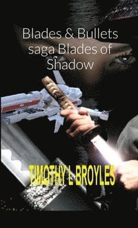 bokomslag Blades & Bullets saga Blades of Shadow