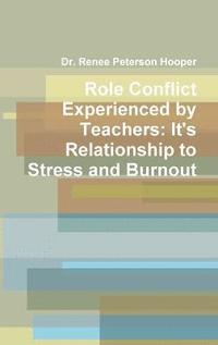 bokomslag Role Conflict Experienced by Teachers: It's Relationship to Stress and Burnout