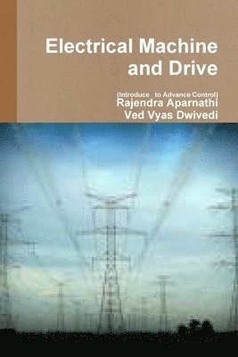 Electrical Machine and Drive (Introduce to Advance Control) 1