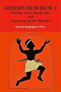 bokomslag HEALING HELPS from the Bible Volume 4 Finding God's Perspective and Experiencing the Benefits