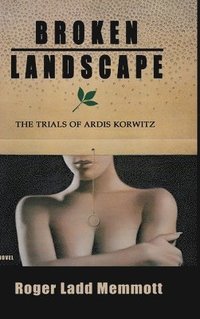 bokomslag Broken Landscape: The Trials of Ardis Korwitz