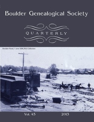 Boulder Genealogical Society Quarterly, 2013 Edition 1