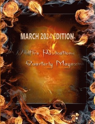 bokomslag Wildfire Publications, LLC Quarterly Magazine March 2024 Edition