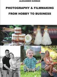 bokomslag Photography and Film Making Path from Hobby to Business