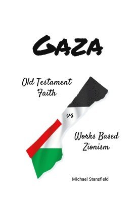 bokomslag Gaza Old Testament Faith vs Works Based Zionism