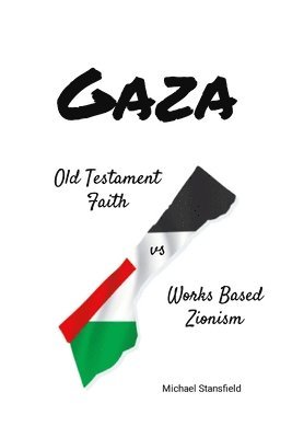 Gaza Old Testament Faith vs Works Based Zionism 1