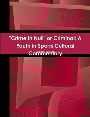&quot;Crime in Null&quot; or Criminal: A Youth in Sports Cultural Commentary 1