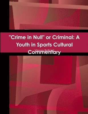 "Crime in Null" or Criminal: A Youth in Sports Cultural Commentary