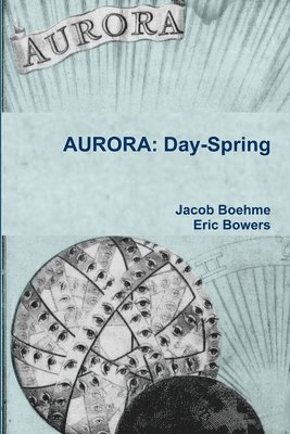Jacob Boehme, Eric Bowers - AURORA: Day-Spring, Häftad