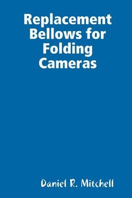 Daniel Mitchell - Replacement Bellows for Folding Cameras, Häftad