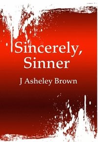 bokomslag Sincerely, Sinner (7 Short Stories Told in Prose & Poetry)