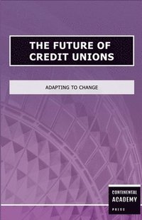 bokomslag The Future of Credit Unions - Adapting to Change