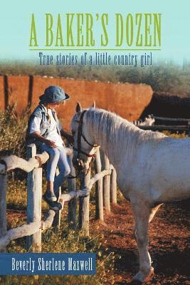bokomslag Baker's Dozen: True Stories of a Little Country Girl
