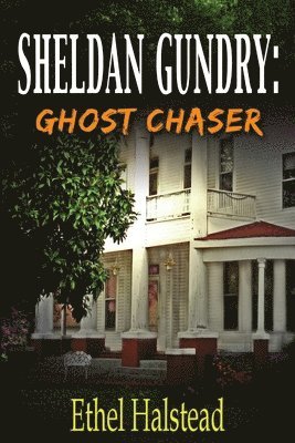 Sheldan Gundry: Ghost Chaser 1