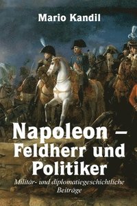 bokomslag Napoleon - Feldherr und Politiker