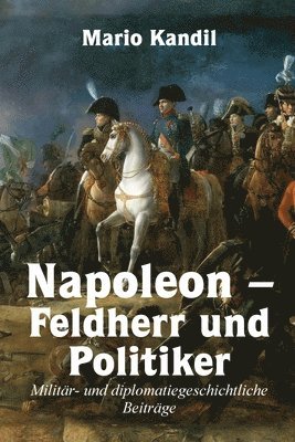 Napoleon - Feldherr und Politiker 1