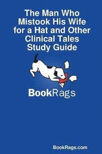 bokomslag The Man Who Mistook His Wife for a Hat and Other Clinical Tales Study Guide