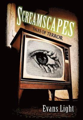 Evans Light - Screamscapes: Tales of Terror, Inbunden