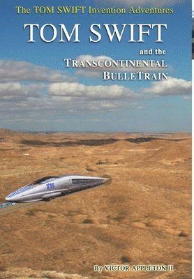Victor Appleton II - 3-Tom Swift and the Transcontinental BulleTrain (HB), Inbunden