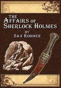 bokomslag The Affairs of Sherlock Holmes * by Sax Rohmer