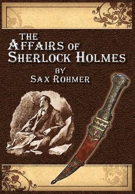 The Affairs of Sherlock Holmes * by Sax Rohmer 1