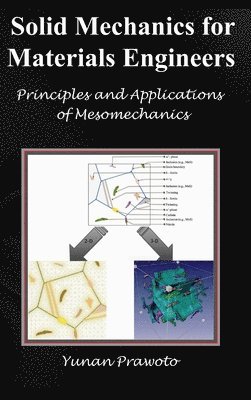 bokomslag SOLID MECHANICS FOR MATERIALS ENGINEERS -- Principles and Applications of Mesomechanics