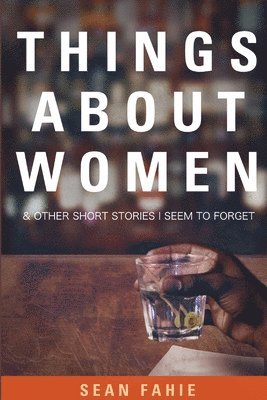 bokomslag Things About Women and Other Short Stories I Seem to Forget