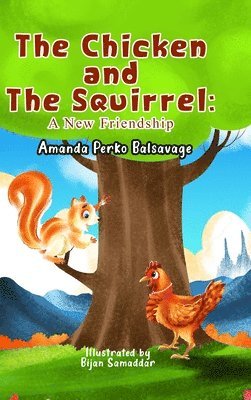 Amanda Balsavage - Chicken and The Squirrel, Inbunden
