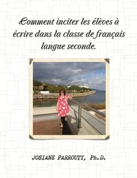 bokomslag Comment inciter les élèves à écrire dans la classe de français langue seconde