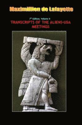 7th Edition. Volume II. TRANSCRIPTS OF THE ALIENS-USA MEETINGS 1