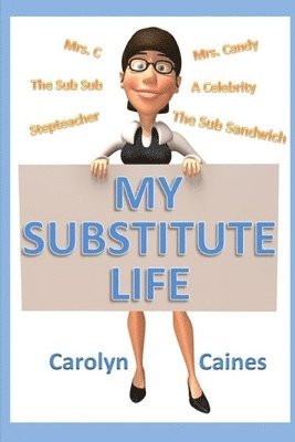 Carolyn Caines - My Substitute Life, Häftad