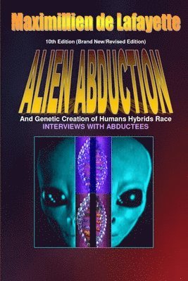 Maximillien De Lafayette - 10th Edition. Alien Abductions and Genetic Creation of Humans Hybrids Race., Häftad