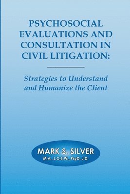 Psychosocial Evaluations and Consultation in Civil Litigation 1