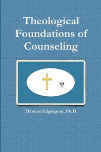 bokomslag Theological Foundations of Counseling