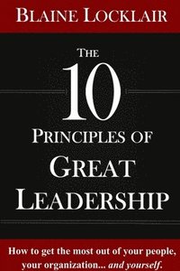 bokomslag The 10 Principles of Great Leadership