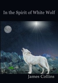 bokomslag In the Spirit of White Wolf