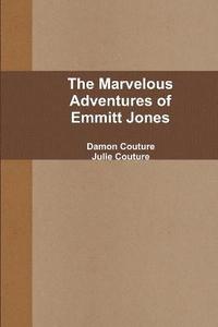 bokomslag The Marvelous Adventures of Emmitt Jones