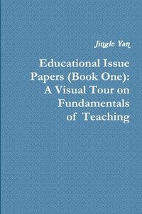 bokomslag Educational Issue Papers (Book One): A Visual Tour on Fundamentals of Teaching