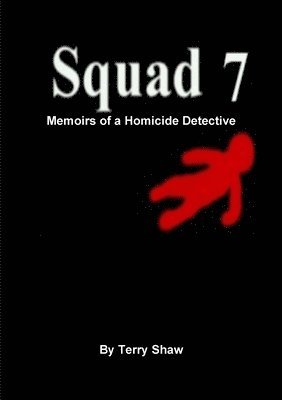 bokomslag Squad 7 : Memoirs of a Homicide Detective