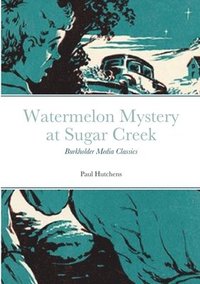 bokomslag Watermelon Mystery at Sugar Creek