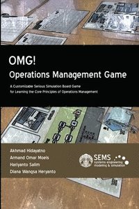 bokomslag OMG! - Operations Management Game: A Customizable Serious Simulation Board Game for Learning the Core Principles of Operations Management