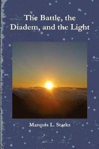 bokomslag The Battle, the Diadem, and the Light