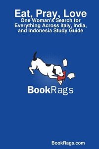 bokomslag Eat, Pray, Love: One Woman's Search for Everything Across Italy, India, and Indonesia Study Guide