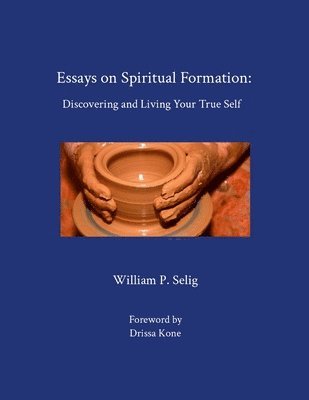 William P Selig, William P. Selig - Essays on Spiritual Formation, Häftad
