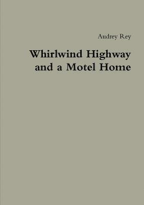 Whirlwind Highway and a Motel Home 1