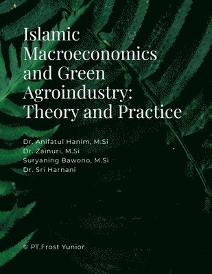 bokomslag Islamic Macroeconomics and Green Agroindustry