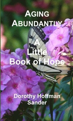 Aging Abundantly A Little Book of Hope 1