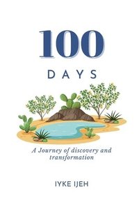 bokomslag 100 Days: A Journey of Discovery and Transformation