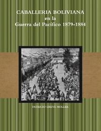 bokomslag Caballera Boliviana en la GdP 1879-1884