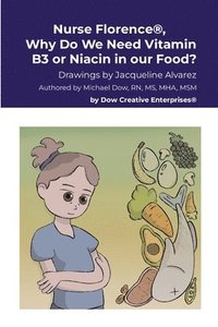 bokomslag Nurse Florence(R), Why Do We Need Vitamin B3 or Niacin in our Food?